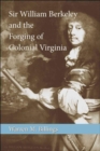 Image for Sir William Berkeley and the Forging of Colonial Virginia