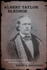 Image for Albert Taylor Bledsoe: Defender of the Old South and Architect of the Lost Cause