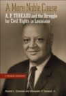 Image for More Noble Cause: A. P. Tureaud and the Struggle for Civil Rights in Louisiana