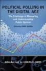 Image for Political Polling in the Digital Age: The Challenge of Measuring and Understanding Public Opinion