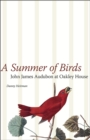 Image for Summer of Birds: John James Audubon at Oakley House