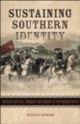 Image for Sustaining Southern Identity: Douglas Southall Freeman and Memory in the Modern South