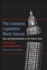 Image for Louisiana Legislative Black Caucus: Race and Representation in the Pelican State
