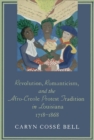 Image for Revolution, Romanticism, and the Afro-Creole Protest Tradition in Louisiana, 1718--1868