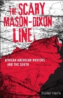 Image for Scary Mason-dixon Line: African American Writers and the South