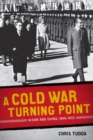 Image for Cold War Turning Point: Nixon and China, 1969-1972