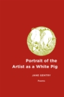Image for Portrait of the Artist as a White Pig: Poems