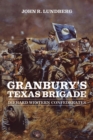 Image for Granbury&#39;s Texas Brigade : Diehard Western Confederates