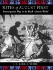Image for Rites of August First: Emancipation Day in the Black Atlantic World
