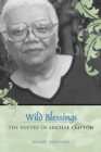 Image for Wild Blessings : The Poetry of Lucille Clifton