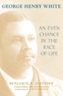 Image for George Henry White: An Even Chance in the Race of Life