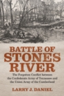 Image for Battle of Stones River: The Forgotten Conflict between the Confederate Army of Tennessee and the Union Army of the Cumberland