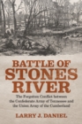 Image for Battle of Stones River: The Forgotten Conflict Between the Confederate Army of Tennessee and the Union Army of the Cumberland