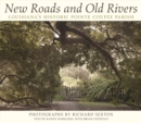 Image for New Roads and Old Rivers : Louisiana&#39;s Historic Pointe Coupee Parish