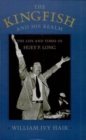 Image for Kingfish and His Realm: The Life and Times of Huey P. Long