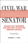 Image for Civil War Senator: William Pitt Fessenden and the Fight to Save the American Republic