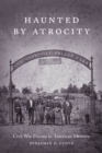 Image for Haunted By Atrocity: Civil War Prisons in American Memory