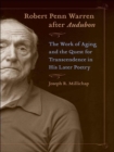 Image for Robert Penn Warren After Audubon: The Work of Aging and the Quest for Transcendence in His Later Poetry