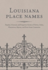 Image for Louisiana Place Names: Popular, Unusual, and Forgotten Stories of Towns, Cities, Plantations, Bayous, and Even Some Cemeteries