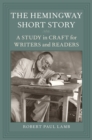Image for The Hemingway short story  : a study in craft for writers and readers