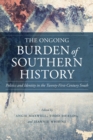 Image for Ongoing Burden of Southern History: Politics and Identity in the Twenty-first-century South