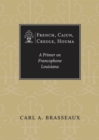 Image for French, Cajun, Creole, Houma: A Primer On Francophone Louisiana