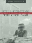 Image for Still Fighting the Civil War: The American South and Southern History