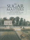 Image for Sugar Masters: Planters and Slaves in Louisiana&#39;s Cane World, 1820--1860