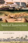 Image for Seeds of Insurrection: Domination and Resistance On Western Cuban Plantations, 1808-1848