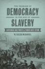Image for Problem of Democracy in the Age of Slavery: Garrisonian Abolitionists and Transatlantic Reform