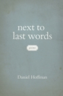 Image for Next to Last Words: Poems