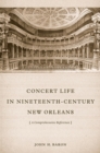 Image for Concert Life in Nineteenth-Century New Orleans: A Comprehensive Reference