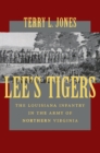 Image for Lee&#39;s Tigers: The Louisiana Infantry in the Army of Northern Virginia