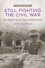 Image for Still fighting the Civil War: the American South and Southern history