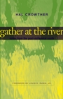 Image for Gather at the River: Notes from the Post-Millennial South