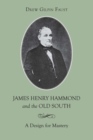 Image for James Henry Hammond and the Old South: A Design for Mastery