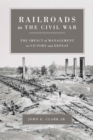Image for Railroads in the Civil War: The Impact of Management On Victory and Defeat