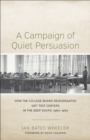 Image for Campaign of Quiet Persuasion: How the College Board Desegregated Sata(r) Test Centers in the Deep South, 1960-1965