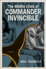 Image for The Midlife Crisis of Commander Invincible