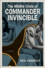 Image for Midlife Crisis of Commander Invincible: A Novel