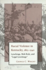 Image for Racial Violence in Kentucky, 1865--1940: Lynchings, Mob Rule, and &amp;quote;legal Lynchings&amp;quote;
