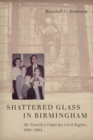 Image for Shattered Glass in Birmingham : My Family&#39;s Fight for Civil Rights, 1961-1964