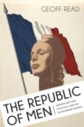Image for Republic of Men: Gender and the Political Parties in Interwar France