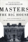 Image for Masters of the Big House: Elite Slaveholders of the Mid-nineteenth-century South