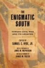 Image for The Enigmatic South : Toward Civil War and Its Legacies