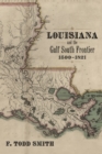 Image for Louisiana and the Gulf South Frontier, 1500-1821