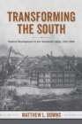 Image for Transforming the South: Federal Development in the Tennessee Valley, 1915-1960