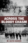 Image for Across the Bloody Chasm: The Culture of Commemoration Among Civil War Veterans