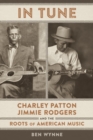 Image for In Tune: Charley Patton, Jimmie Rodgers, and the Roots of American Music