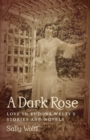 Image for A Dark Rose : Love in Eudora Welty&#39;s Stories and Novels